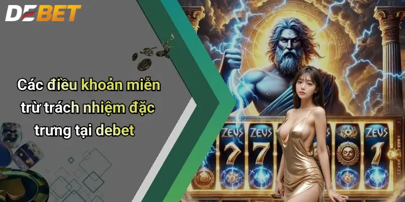 Miễn Trừ Trách Nhiệm 2 Các điều khoản miễn trừ trách nhiệm đặc trưng tại debet