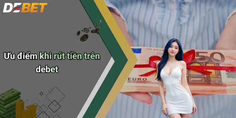 Ưu điểm khi rút tiền trên debet
